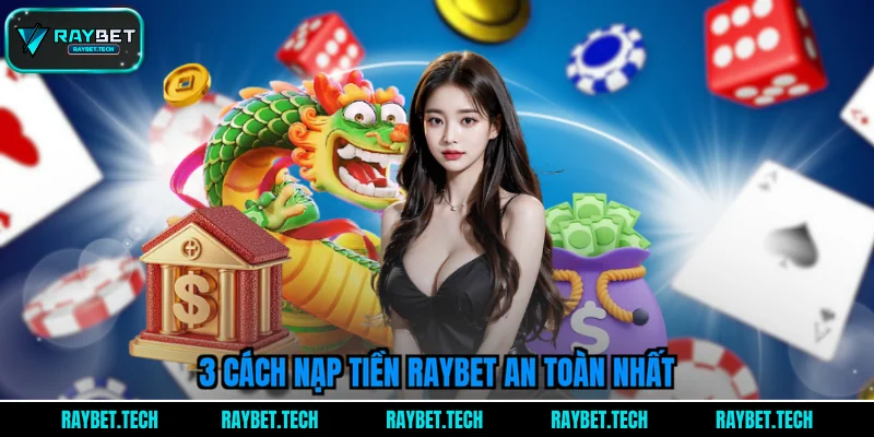 3-cach-nap-tien-raybet-an-toan-nhat