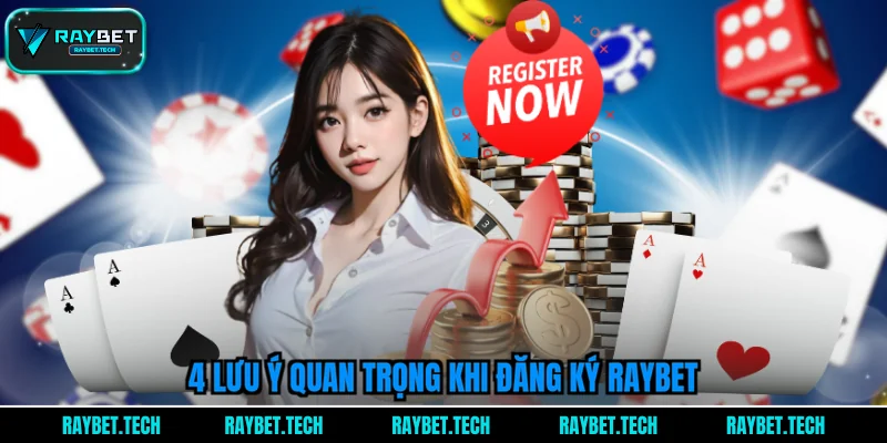 4-luu-y-quan-trong-khi-dang-ky-raybet
