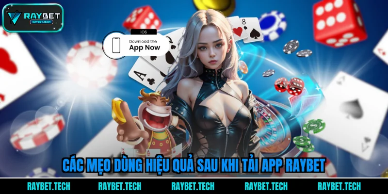 cac-meo-dung-hieu-qua-sau-khi-tai-app-raybet