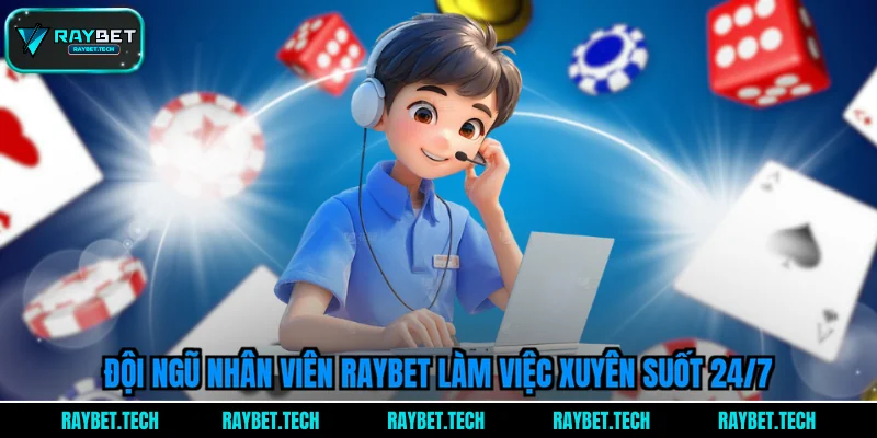 doi-ngu-nhan-vien-raybet-lam-viec-xuyen-suot-24-7