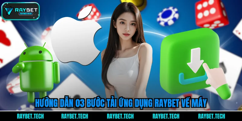 huong-dan-03-buoc-tai-ung-dung-raybet-ve-may