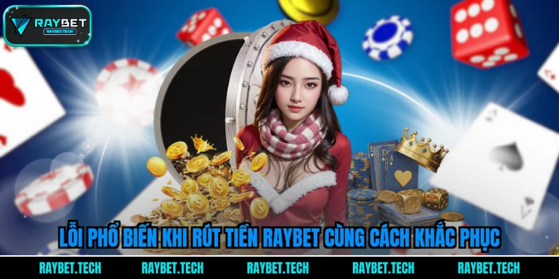 loi-pho-bien-khi-rut-tien-raybet-cung-cach-khac-phuc