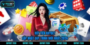 rut-tien-raybet-cap-nhat-quy-trinh-moi-nhat-2026