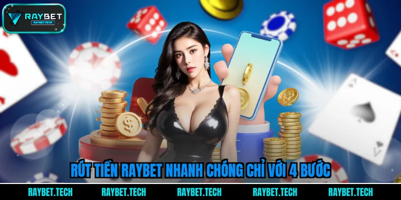 rut-tien-raybet-nhanh-chong-chi-voi-4-buoc