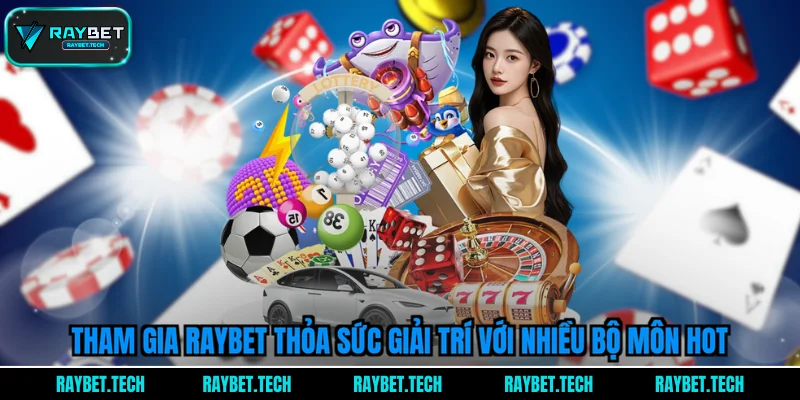 tham-gia-raybet-thoa-suc-giai-tri-voi-nhieu-bo-mon-hot