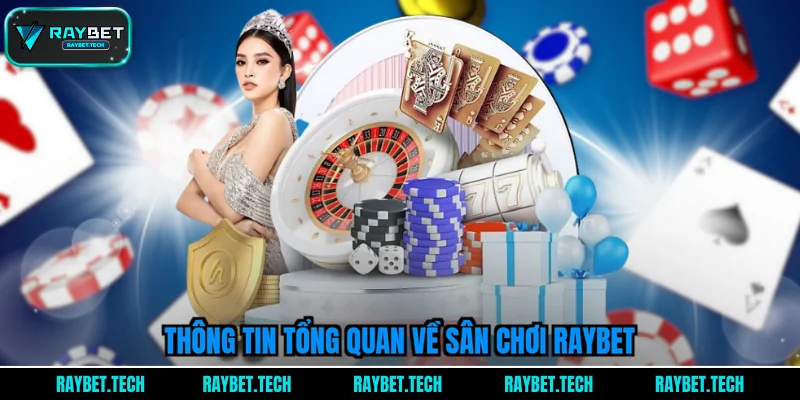 thong-tin-tong-quan-ve-san-choi-raybet